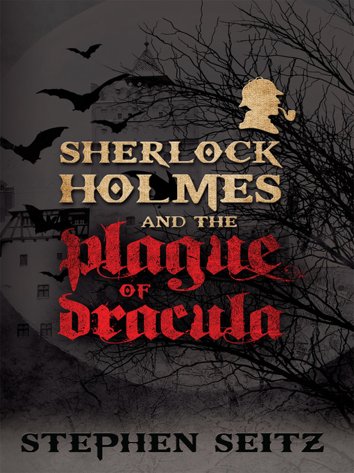 Title details for Sherlock Holmes and the Plague of Dracula by Steve Seitz - Available